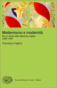 Copertina del libro Modernismo e modernità di Francesca Frigerio