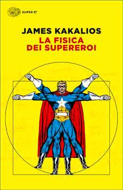 Copertina del libro La fisica dei supereroi di James Kakalios