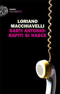 Copertina del libro Sarti Antonio: rapiti si nasce di Loriano Macchiavelli