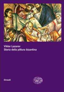 Copertina del libro Storia della pittura bizantina di Viktor Lazarev