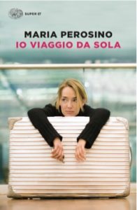 Copertina del libro Io viaggio da sola di Maria Perosino