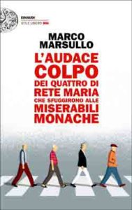 Copertina del libro L’audace colpo dei quattro di Rete Maria che sfuggirono alle Miserabili Monache di Marco Marsullo