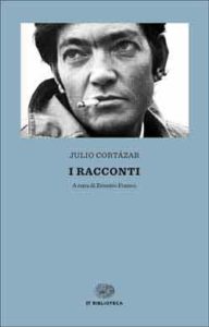 Copertina del libro I racconti di Julio Cortázar