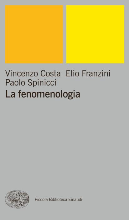Copertina del libro La fenomenologia di Elio Franzini, Paolo Spinicci, Vincenzo Costa