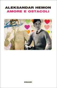 Copertina del libro Amore e ostacoli di Aleksandar Hemon