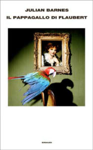 Copertina del libro Il pappagallo di Flaubert di Julian Barnes