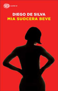 Copertina del libro Mia suocera beve di Diego De Silva