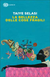 Copertina del libro La bellezza delle cose fragili di Taiye Selasi