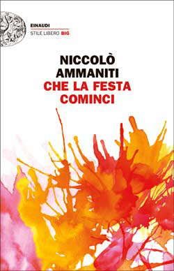 Copertina del libro Che la festa cominci di Niccolò Ammaniti