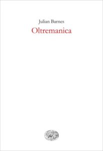 Copertina del libro Oltremanica di Julian Barnes