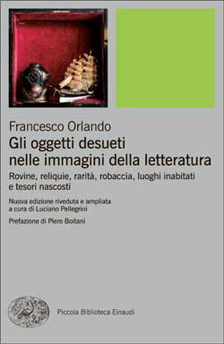 Copertina del libro Gli oggetti desueti nelle immagini della letteratura di Francesco Orlando