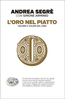 Copertina del libro L’oro nel piatto di Andrea Segrè, Simone Arminio