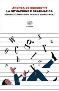 Copertina del libro La situazione è grammatica di Andrea De Benedetti