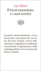 Copertina del libro Il benicomunismo e i suoi nemici di Ugo Mattei