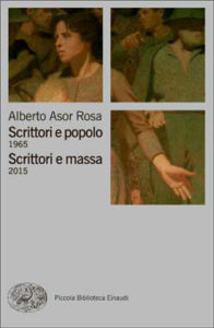 Copertina del libro Scrittori e popolo 1965. Scrittori e massa 2015 di Alberto Asor Rosa