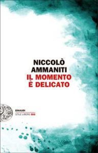 Copertina del libro Il momento è delicato di Niccolò Ammaniti