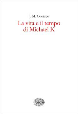 Copertina del libro La vita e il tempo di Michael K di J. M. Coetzee