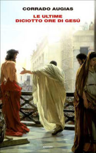 Copertina del libro Le ultime diciotto ore di Gesú di Corrado Augias