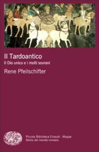 Copertina del libro Il Tardoantico di Rene Pfeilschifter