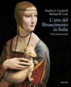 Copertina del libro L’arte del Rinascimento in Italia di Stephen J. Campbell, Michael W. Cole