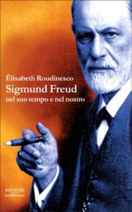 Copertina del libro Sigmund Freud nel suo tempo e nel nostro di Élisabeth Roudinesco