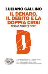 Copertina del libro Il denaro, il debito e la doppia crisi spiegati ai nostri nipoti di Luciano Gallino
