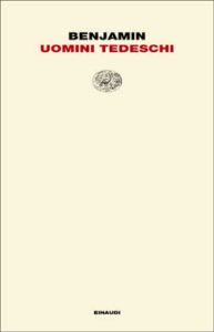 Copertina del libro Uomini tedeschi di Walter Benjamin