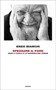 Copertina del libro Spezzare il pane di Enzo Bianchi