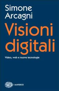 Copertina del libro Visioni digitali di Simone Arcagni