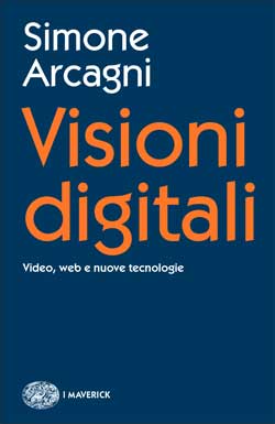 Copertina del libro Visioni digitali di Simone Arcagni
