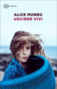 Copertina del libro Uscirne vivi di Alice Munro