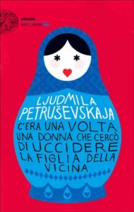 Copertina del libro C’era una volta una donna che cercò di uccidere la figlia della vicina di Ljudmila Petrusevskaja