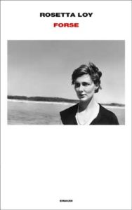 Copertina del libro Forse di Rosetta Loy