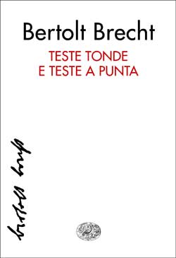 Copertina del libro Teste tonde e teste a punta di Bertolt Brecht