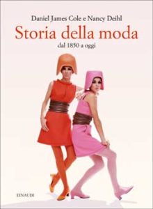 Copertina del libro Storia della Moda di Daniel James Cole, Nancy Deihl