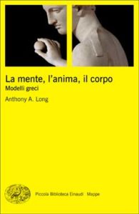 Copertina del libro La mente, l’anima, il corpo di Anthony A. Long