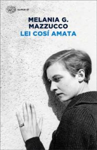 Copertina del libro Lei così amata di Melania G. Mazzucco