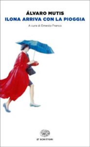 Copertina del libro Ilona arriva con la pioggia di Álvaro Mutis