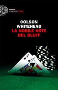 Copertina del libro La nobile arte del bluff di Colson Whitehead
