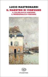 Copertina del libro Il maestro di Vigevano. Il calzolaio di Vigevano. Il meridionale di Vigevano di Lucio Mastronardi