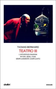 Copertina del libro Teatro III di Thomas Bernhard