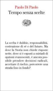 Copertina del libro Tempo senza scelte di Paolo Di Paolo