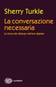 Copertina del libro La conversazione necessaria di Sherry Turkle