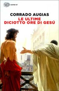 Copertina del libro Le ultime diciotto ore di Gesù di Corrado Augias