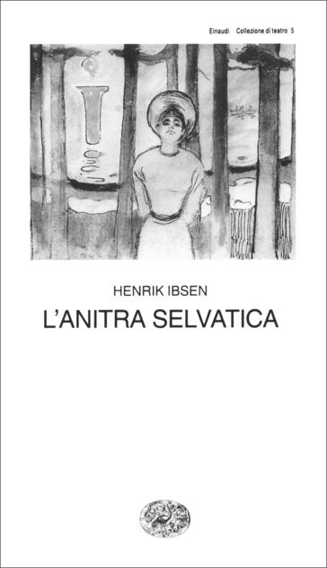 Copertina del libro L’anitra selvatica di Henrik Ibsen