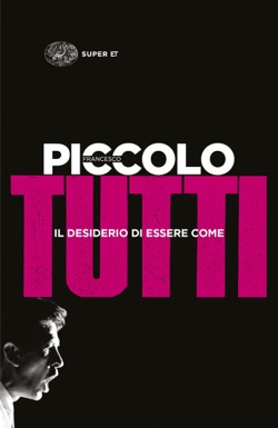 Copertina del libro Il desiderio di essere come tutti di Francesco Piccolo