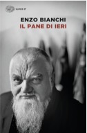 Copertina del libro Il pane di ieri di Enzo Bianchi