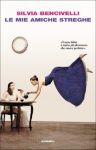 Copertina del libro Le mie amiche streghe di Silvia Bencivelli