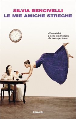 Copertina del libro Le mie amiche streghe di Silvia Bencivelli