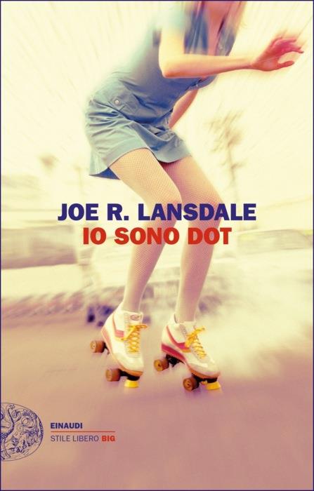 Copertina del libro Io sono Dot di Joe R. Lansdale